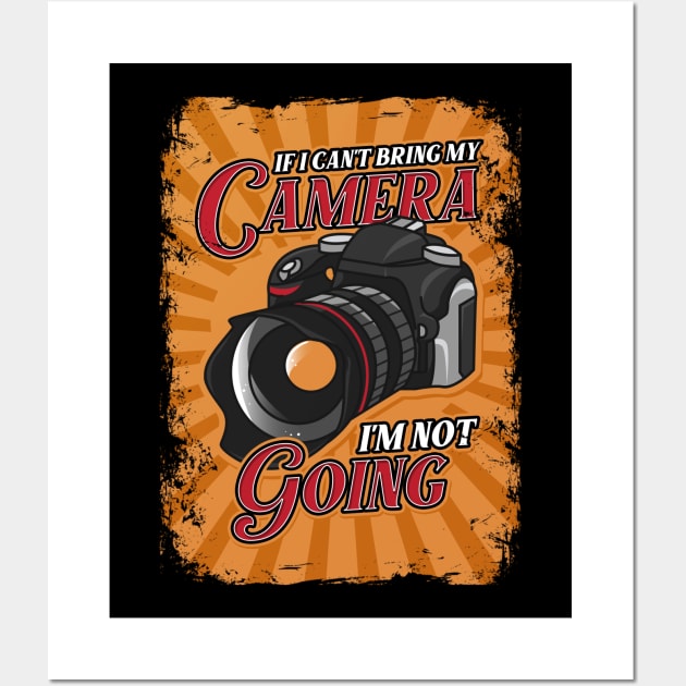 Funny If I Can't Bring My Camera I'm Not Going Pun Wall Art by theperfectpresents